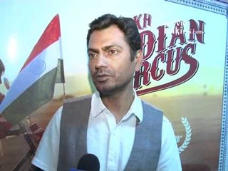 Nawazuddin Siddiqui Talks About 'Dekh Indian Circus'