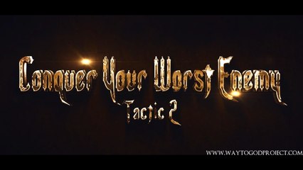 WayToGod Series (Allah) - Tactic 2 - Conquer Your Worst Enemy