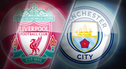 Big Match Focus - Liverpool v Manchester City