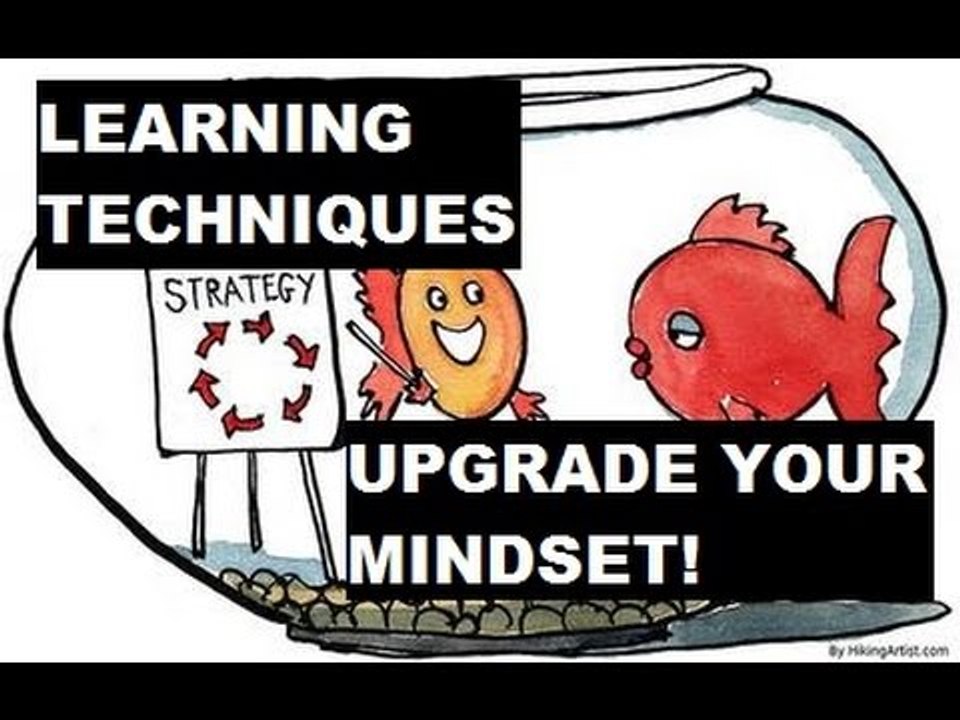 Learning Techniques and How To Upgrade Your Mindset