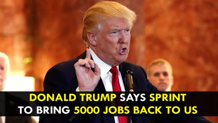 Donald Trump: Sprint to Bring 5000 Jobs Back to U.S