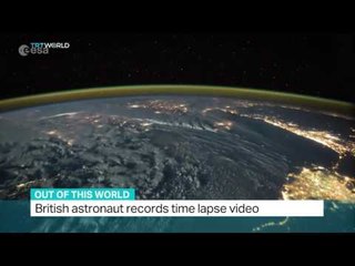 British astronaut records time lapse video
