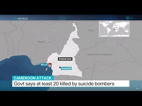 Cameroon's government says at least 20 killed by suicide bombers