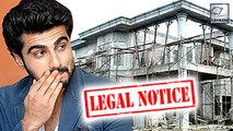 Arjun Kapoor Receives Legal Notice For Illegal Construction