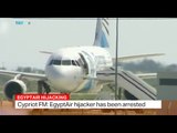 Cypriot PM says EgyptAir hijacker has been arrested