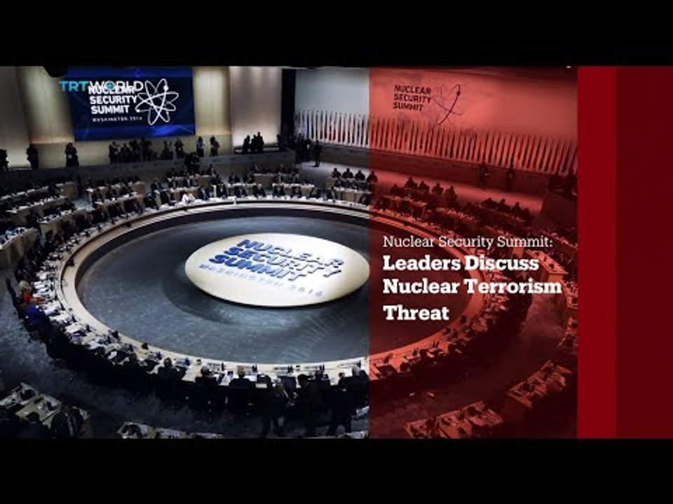 TRT World - World in Focus: Nuclear Security Summit: Leaders Discuss Nuclear Terrorism Threat