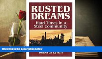 Read  Rusted Dreams: Hard Times in a Steel Community  Ebook READ Ebook