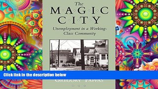 Read  The Magic City: Unemployment in a Working-Class Community (The Anthropology of Contemporary