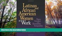 Download  Latinas and African American Women at Work: Race, Gender, and Economic Inequality  PDF