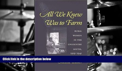 Read  All We Knew Was to Farm: Rural Women in the Upcountry South, 1919-1941 (Revisiting Rural