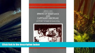 Read  Spirits of Resistance and Capitalist Discipline: Factory Women in Malaysia (Suny Series in