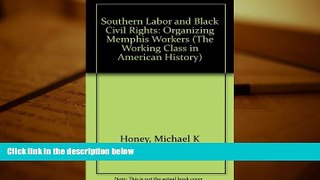 Read  Southern Labor and Black Civil Rights: Organizing Memphis Workers (Greater Cincinnati