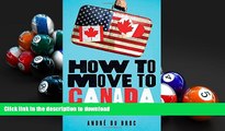 PDF ONLINE How to Move to Canada: A Discontented American s Guide to Canadian Relocation READ PDF