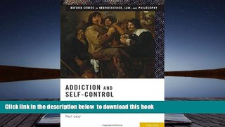 READ book  Addiction and Self-Control: Perspectives from Philosophy, Psychology, and Neuroscience