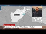 Explosion heard near US embassy in Kabul, Bilal Sarway reports