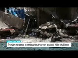 Syrian regime bombards market place, kills civilians