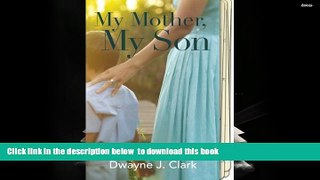 Free [PDF] Download  My Mother, My Son: A true story of love, determination, and memories...lost