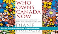 PDF [DOWNLOAD] Who Owns Canada Now: Old Money, New Money and the Future of Canadian Business BOOK