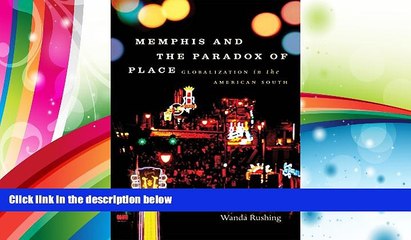 Download Video: Read  Memphis and the Paradox of Place: Globalization in the American South (New Directions in