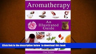 FREE [PDF]  Aromatherapy: An Illustrated Guide  BOOK ONLINE