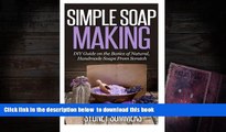 READ book  Simple Soap Making: DIY Guide on the Basics of Natural, Handmade Soaps From Scratch