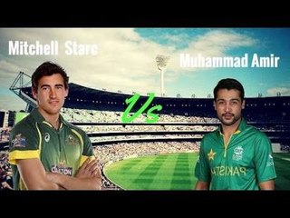 Mohammad Amir vs Mitchell Starc (Battle of the two Best-Left Arm Fast Bowlers