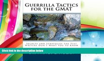 Read  Guerrilla Tactics for the GMAT: Secrets and Strategies the Test Writers Don t Want You to