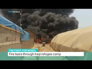 The Fight for Mosul: Fire tears through Iraqi refugee camp
