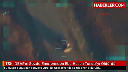 TSK, DEAŞ'ın Sözde Emirlerinden Ebu Husen Tunusi'yi Öldürdü