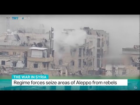 The War In Syria: Regime forces seize areas of Aleppo from rebels