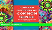 Read Online A Sudden Outbreak of Common Sense: Managing Conflict Through Mediation Andrew Floyer