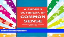 Read Online A Sudden Outbreak of Common Sense: Managing Conflict Through Mediation Andrew Floyer