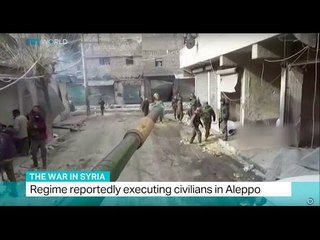 The War In Syria: Regime reportedly executing civilians in Aleppo