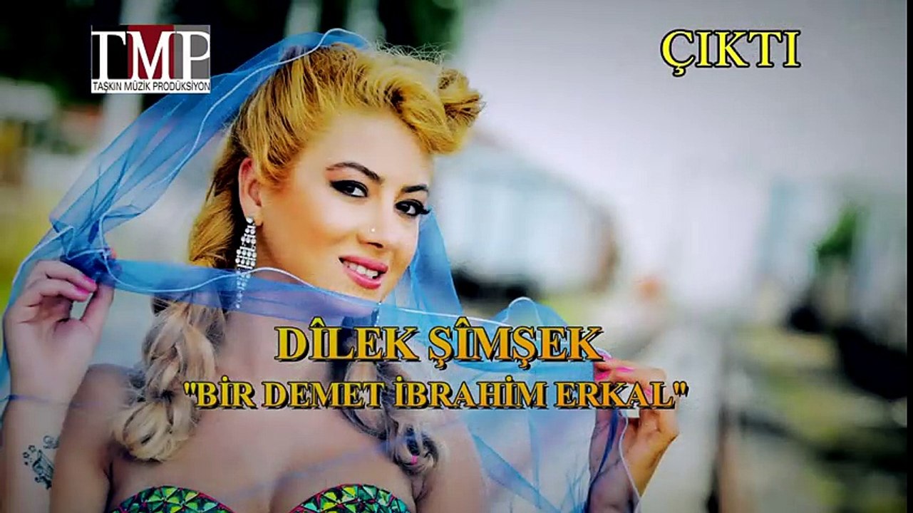 DİLEK ŞİMŞEK BİR DEMET İBRAHİM ERKAL
