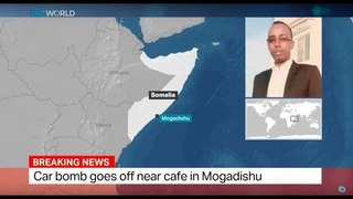 Mogadishu Bombing: Car bomb goes off near cafe in Mogadishu
