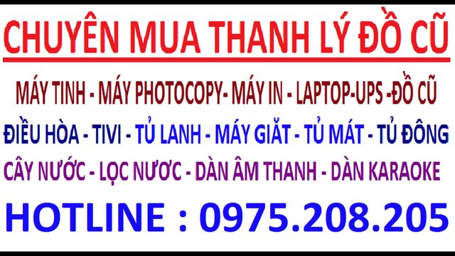 mua may in cu , mua may tinh cu , mua laptop cu , mua man hinh cu , may photocopy , ups, dieu hoa , tivi , tu lanh ,do c