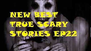 2017 TRUE SCARY STORIES 22