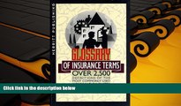 Read Online Glossary of Insurance Terms: Over 2,500 Definitions of the Most Commonly Used Words in