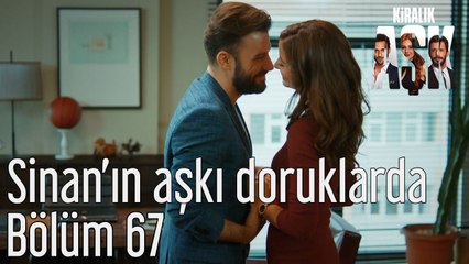 Kiralık Aşk 67. Bölüm Sinan'ın Aşkı Doruklarda