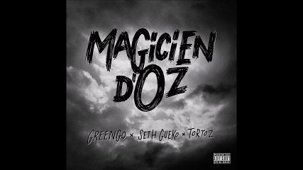 Greengo feat. Seth Gueko & Tortoz - Magicien d'Oz