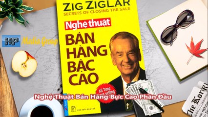 Sách Nói - Nghệ Thuật Bán Hàng Bực Cao - Phần Đầu - ZIGZIGLAR - Audio Book - HD