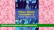 PDF [DOWNLOAD] Fiber Optic Installer s Field Manual, Second Edition BOOK ONLINE