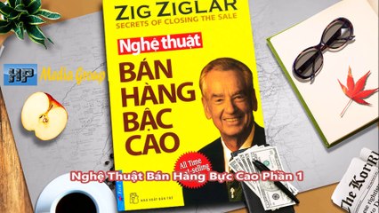 Sách Nói - Nghệ Thuật Bán Hàng Bực Cao - Phần 1 - ZIGZIGLAR - Audio Book - HD