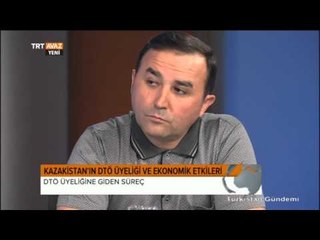 Kazakistan'ın DTÖ Üyeliği ve Ekonomik Etkileri - Türkistan Gündemi - TRT Avaz