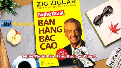 Sách Nói - Nghệ Thuật Bán Hàng Bực Cao - Phần 3 - ZIGZIGLAR - Audio Book - HD