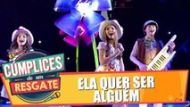 Show de Cúmplices: Ela quer ser alguém