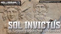 SOL INVICTUS: DESCUBRE EL ORIGEN PAGANO DE LA NAVIDAD