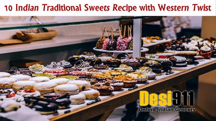Indian Traditional Sweets Recipe with Western Twist