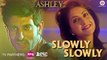Slowly Slowly HD Video Song Ashley 2017 Rishi Bhutani & Gurleen Chopra | New Songs