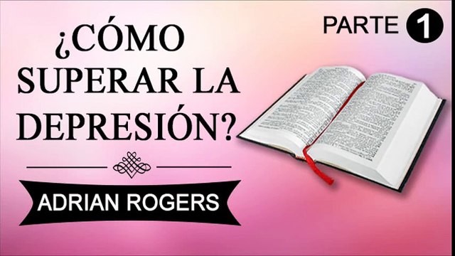 Cómo superar la depresión Parte 1 | ADRIAN ROGERS | EL AMOR QUE VALE | PREDICAS CRISTIANAS